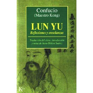 Lun Yu Reflexiones y ensenanzas (Spanish Edition) Confucio Confucio 9788472453661 Books