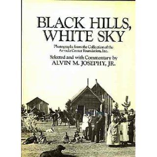 Black Hills, White Sky: Photographs from the collection of the Arvada Center Foundation: Alvin M. Josephy Jr., J. W. Collins and others: 9780812907896: Books