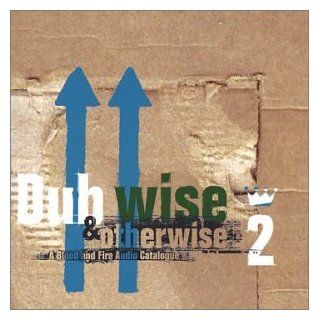Dubwise & Otherwise 2: A Blood and Fire Audio Catalogue: Music