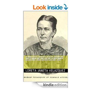 The Woman in Battle: A Narrative of the Exploits, Adventures, and Travels of Madame Loreta Janeta Valezquez, Otherwise Known as Lieutenant Harry T. Buford, Confederate States Army .. (1876) eBook: Loreta Janeta Velazquez, C. J. Worthington: Kindle Store