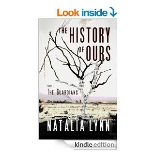 The History of Ours, Book I: The Guardians eBook: Natalia Lynn: Kindle Store