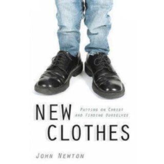 New Clothes: Putting on Christ and Finding Ourselves: John Newton: 9780819229038: Books