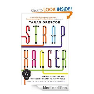 Straphanger: Saving Our Cities and Ourselves from the Automobile   Kindle edition by Taras Grescoe. Politics & Social Sciences Kindle eBooks @ .