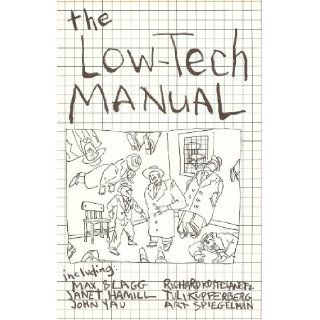 The Low Tech Manual: Ron (editor) with contributions from art spiegelman, Max Blagg, John Yau, Richard Kostelanetz, Tuli Kupferberg and others Kolm: 9780960562619: Books
