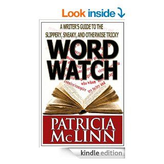 Word Watch: A Writer's Guide to the Slippery, Sneaky and Otherwise Tricky   Kindle edition by Patricia McLinn. Reference Kindle eBooks @ .
