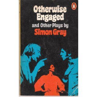 Otherwise Engaged and Other Plays: Simon Gray: 9780140481365: Books