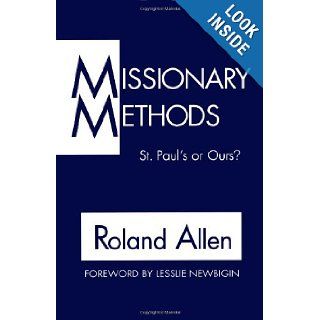 Missionary Methods: St. Paul's or Ours?: Roland Allen, Lesslie Newbigin: 9780802810014: Books