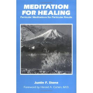 Meditation for Healing: Particular Meditations for Particular Results: Justin Stone: 9781882290000: Books