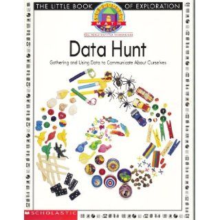 Data Hunt: Gathering and Using Data to Communicate About Ourselves (Scholastic Math Place, The Little Book of Exploration): Scholastic: Books