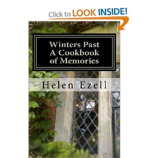 Winters Past   A Cookbook of Memories: Mrs Helen D Ezell: 9781481072304: Books