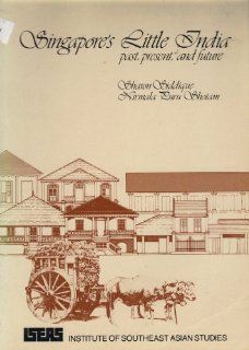 Singapore's Little India: Past, Present and Future: Sharon Siddique, Nirmala Shotam: 9789971902315: Books