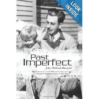 Past Imperfect: John Tolford Harycki: 9781419696206: Books
