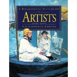A Biographical Dictionary of Artists: Lawrence Gowing: 9780816032525: Books