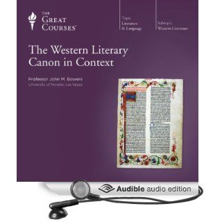 The Western Literary Canon in Context (Audible Audio Edition) The Great Courses, Professor John M. Bowers Books