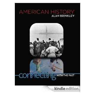 American History: Connecting with the Past, 14th edition eBook: Alan Brinkley: Kindle Store