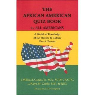 The African American Quiz Book for All Americans: A Wealth of Knowledge About History & Culture Past & Present: Sr. M.A., M.Div., R.S.T.C. and Karyn M. Combs, M.S., Ed.D. Milton A. Combs: 9781587901218: Books