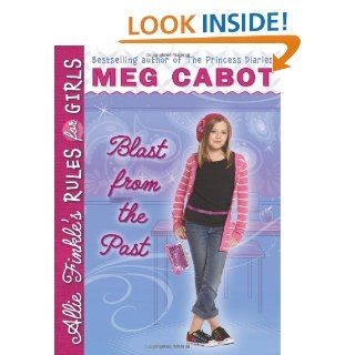 Blast from the Past (Allie Finkle's Rules for Girls, Book 6): Meg Cabot: 9780545040488: Books