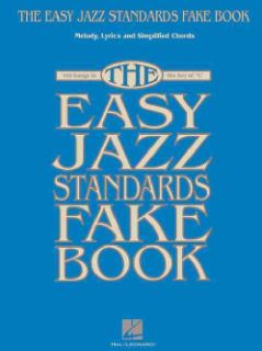 The Easy Jazz Standards Fake Book: 100 Songs in the Key of "C": Melody, Lyrics and Symplified Chords (Paperback) Music