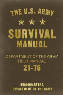 The U.S. Army Survival Manual: Department of the Army Field Manual 21 76 (Paperback) General