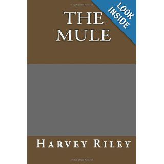 The Mule Harvey Riley 9781484850909 Books