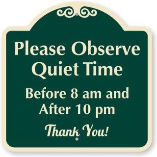 Please Observe Quiet Time   Before 8 AM And After 10 PM, Thank You!, Aluminum Architecturally Designed Signs, 18" x 18" : Yard Signs : Patio, Lawn & Garden