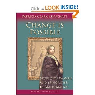 Change Is Possible: Stories of Women and Minorities in Mathematics (9780821837481): Patricia Clark Kenschaft: Books