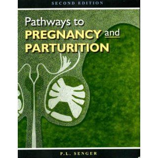 Pathways to Pregnancy and Parturition (9780965764827): P. L. Senger: Books