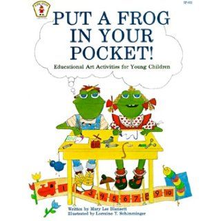 Put a Frog in Your Pocket!: Educational Art Activities for Young Children (Kids' Stuff): Mary L. Blansett, Lorraine Schimminger: 9780865300859: Books