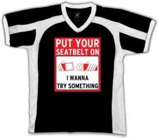 Put Your Seatbelt On, I Wanna Try Something Mens Sports T shirt, Funky Trendy Funny Sayings Sport Shirt: Clothing