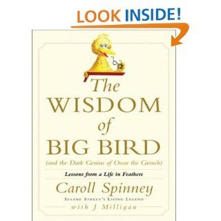 The Wisdom of Big Bird (9780786258529): Caroll Spinney with J. Milligan: Books