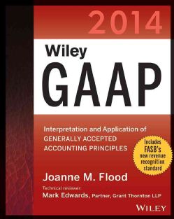 Wiley GAAP 2014: Interpretation and Application of Generally Accepted Accounting Principles (Paperback) Accounting