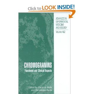 Chromogranins: Functional and Clinical Aspects (Advances in Experimental Medicine and Biology): Karen B. Helle, Dominique Aunis: 9780306464461: Books
