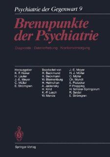 Psychiatrie der Gegenwart: Band 9: Brennpunkte der Psychiatrie. Diagnostik, Datenerhebung, Krankenversorgung (German Edition) (9783540174226): K.P. Kisker, H. Lauter, J. E. Meyer, C. Mller, E. Strmgren, H. Backmund, H. Beckmann, W. Blankenburg, H. Helmch