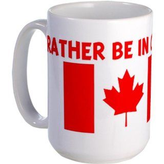 ID RATHER BE IN CANADA Large Mug by CafePress: Kitchen & Dining