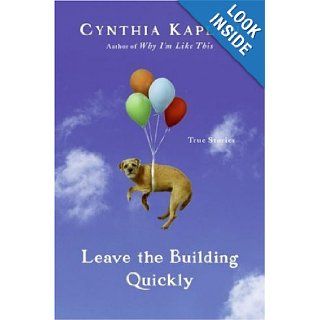 Leave the Building Quickly True Stories Cynthia Kaplan 9780060548513 Books