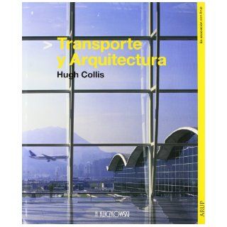 Transporte y Arquitectura (Spanish Edition): Hugh Collis: 9788496137363: Books