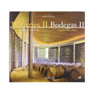 Wineries II/Bodegas II: Architecture & Design/Arquitectura y Diseno (English and Spanish Edition): Antonio Corcuera: 9788496304673: Books