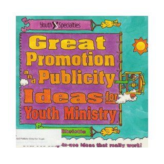 Great Promotion and Publicity Ideas for Youth Ministry: Over 140 Easy To Use Ideas That Really Workn Ideas That Really Work: Les John Christie: 9780310490913: Books