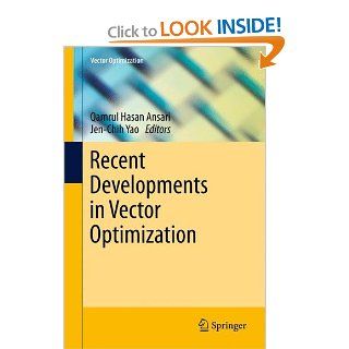 Recent Developments in Vector Optimization Qamrul Hasan Ansari, Jen Chih Yao 9783642211133 Books