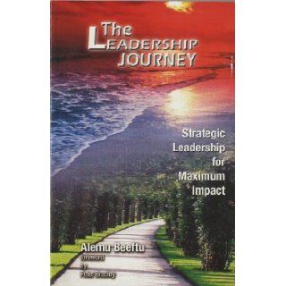 The Leadership Journey: Alemu Beeftu: 9781889860039: Books