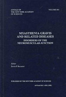 Myasthenia Gravis and Related Diseases: Disorders of the Neuromuscular Junction (Annals of the New York Academy of Sciences) (9781573311199): David P. Richman, Myasthenia Gravis Foundation, New York Academy of Sciences: Books