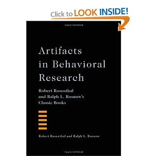 Artifacts in Behavioral Research: Robert Rosenthal and Ralph L. Rosnow's Classic Books (8580000039009): Robert Rosenthal, Ralph L. Rosnow, Alan E. Kazdin, With a Foreword by Alan E. Kazdin: Books