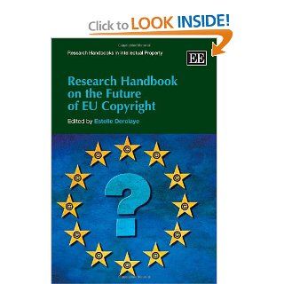 Research Handbook on the Future of EU Copyright (Research Handbooks in Intellectual Property): Estelle Derclaye: 9781847203922: Books