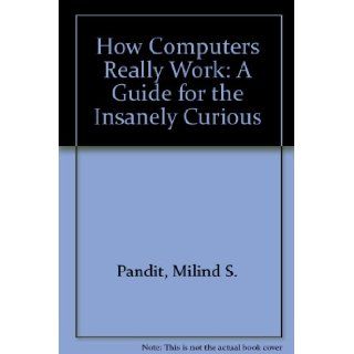 How Computers Really Work Milind S. Pandit 9780078819360 Books
