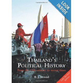 Thailand's Political History: From the 13th Century to Recent Times: B. J. Terwiel: 9789749863961: Books