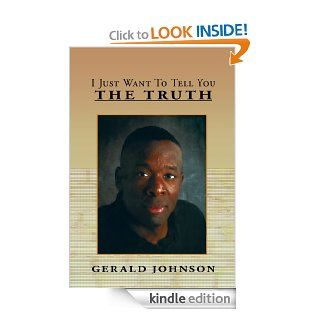 I Just Want To Tell You The Truth eBook: Gerald Johnson: Kindle Store