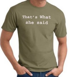 THAT'S WHAT SHE SAID Funny Saying Adult T shirt: Clothing