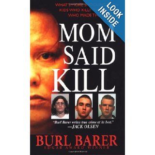 Mom Said Kill (Pinnacle True Crime): Burl Barer: 9780786019090: Books