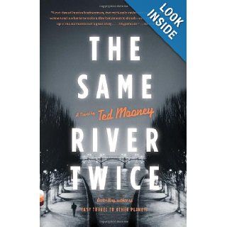 The Same River Twice (Vintage Contemporaries): Ted Mooney: 9780307474360: Books