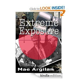 Extreme Exposure eBook: Mae Argilan: Kindle Store